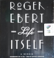 Life Itself - A Memoir written by Roger Ebert performed by Edward Herrmann on CD (Unabridged)